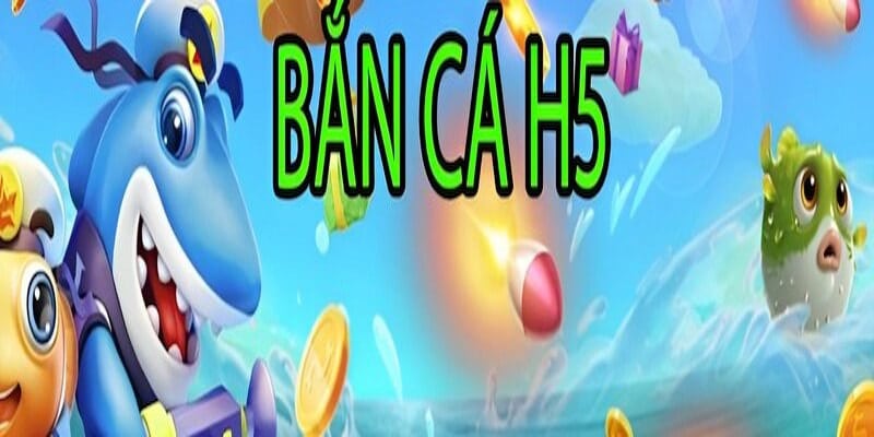 Bắn Cá H5