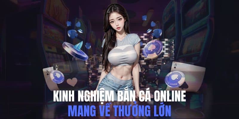 Kinh nghiệm bắn cá online